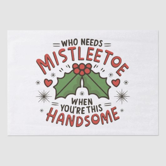 Wie heeft mistletoe nodig als je zo knap bent tissuepapier (Voorkant)