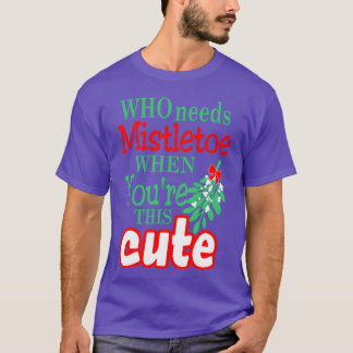 Wie heeft Mistletoe nodig als Yourehis Schattigee T-shirt