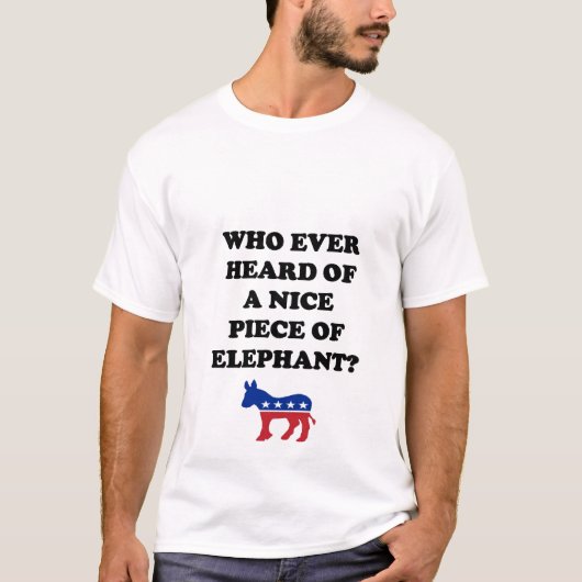 Wie heeft ooit gehoord van een mooi stuk olifant? t-shirt (Voorkant)