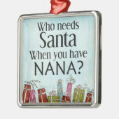 wie heeft santa nodig als je nana hebt metalen ornament (Links)