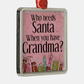wie heeft santa nodig als je oma hebt metalen ornament (Rechts)