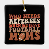 Wie heeft scheidsrechters nodig als we Football mo Keramisch Ornament (Voorkant)