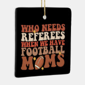 Wie heeft scheidsrechters nodig als we voetbalmoed keramisch ornament (Rechts)