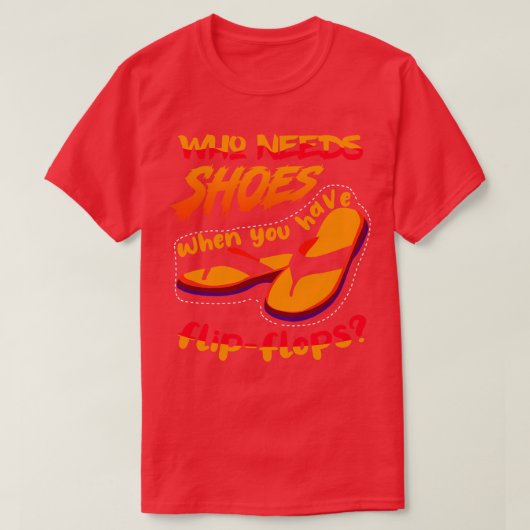 Wie heeft schoenen nodig wanneer t-shirt (Design voorkant)