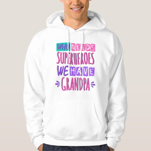 Wie heeft superhelden nodig die we opa hebben hoodie (Voorkant)