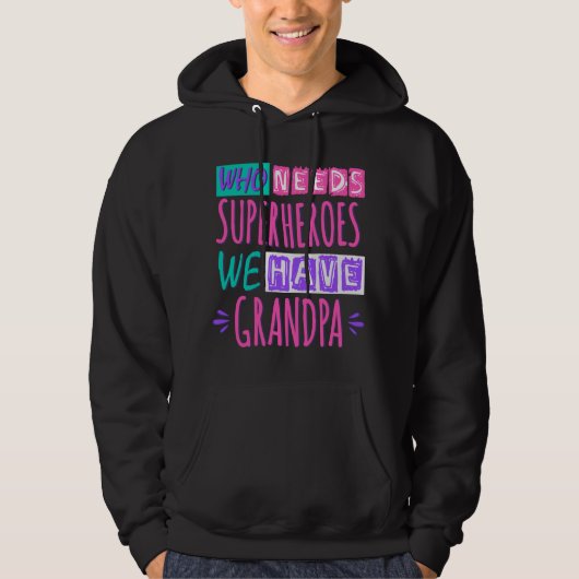 Wie heeft superhelden nodig die we opa hebben hoodie (Voorkant)