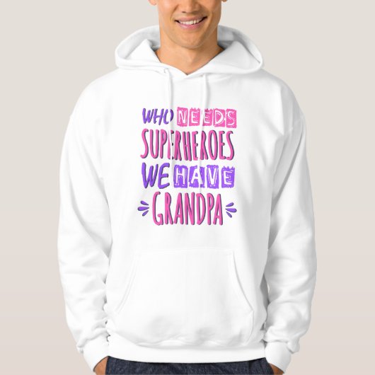 Wie heeft superhelden nodig die we opa hebben hoodie (Voorkant)