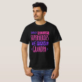 Wie heeft superhelden nodig die we opa hebben t-shirt (Voorkant volledig)