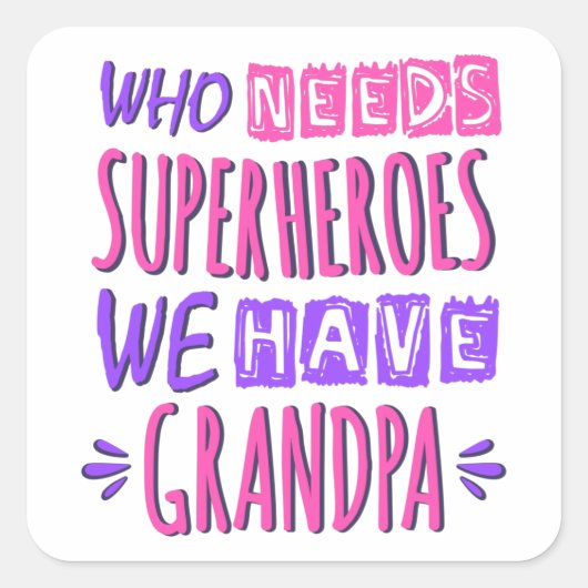 Wie heeft superhelden nodig die we opa hebben vierkante sticker (Voorkant)
