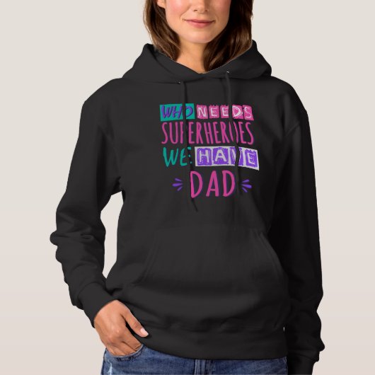 Wie heeft superhelden nodig die we vader hebben hoodie (Voorkant)