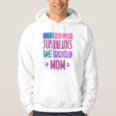 Wie heeft superhelden nodig, we hebben moeder hoodie (Voorkant)