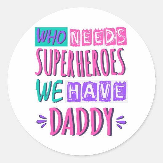 Wie heeft superhelden nodig, we hebben papa ronde sticker (Voorkant)