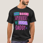Wie heeft superhelden nodig, we hebben papa t-shirt (Voorkant)