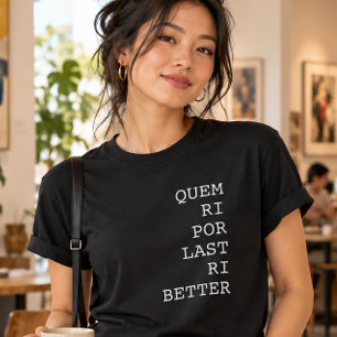 Wie het laatst lacht, lacht het best Grappig T-shirt