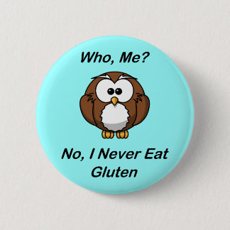 Wie, ik?  Nee, ik eet nooit Gluten Ronde Button 5,7 Cm