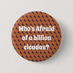 Wie is bang voor een miljard Cicaden? Ronde Button 5,7 Cm