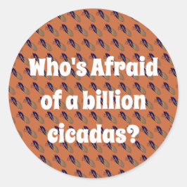Wie is bang voor een miljard Cicaden? Ronde Sticker