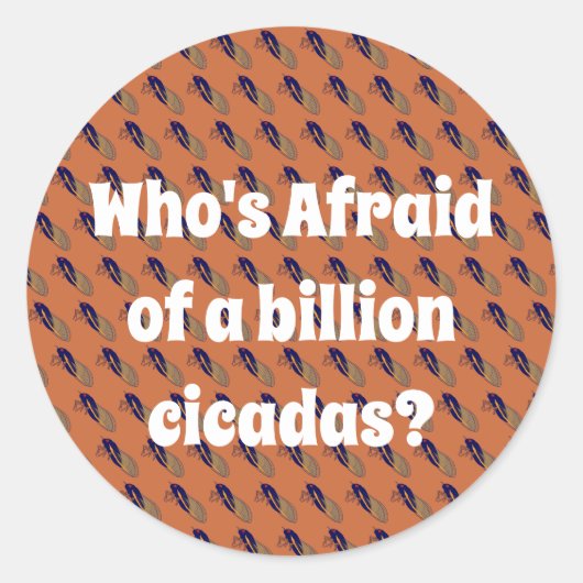 Wie is bang voor een miljard Cicaden? Ronde Sticker (Voorkant)
