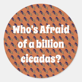 Wie is bang voor een miljard Cicaden? Ronde Sticker