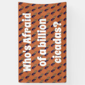 Wie is bang voor een miljard Cicaden? Spandoek (Verticaal)