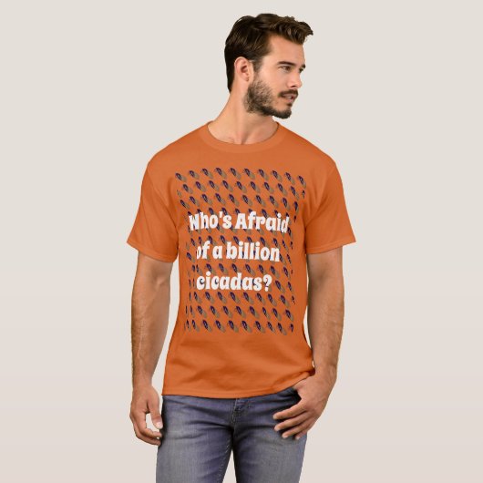 Wie is bang voor een miljard Cicaden? T-shirt (Voorkant volledig)