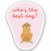 Wie is de beste hond Schattigee hond sticker roze (Voorkant)