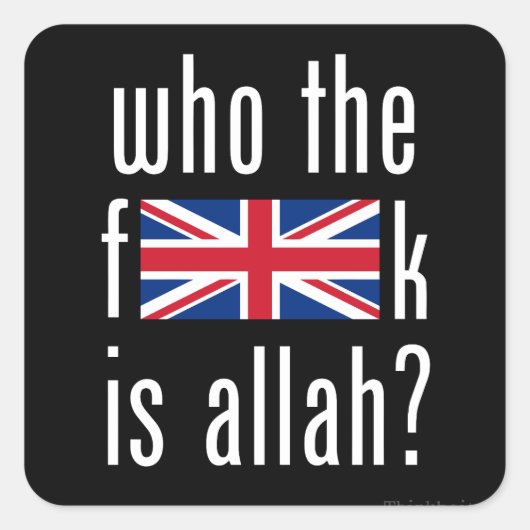 Wie is de f*ck Allah? soevereiniteit van het VK Vierkante Sticker (Voorkant)