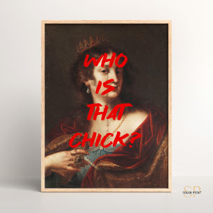 Wie is die chick Renaissance Schilderij Quote Wall Poster