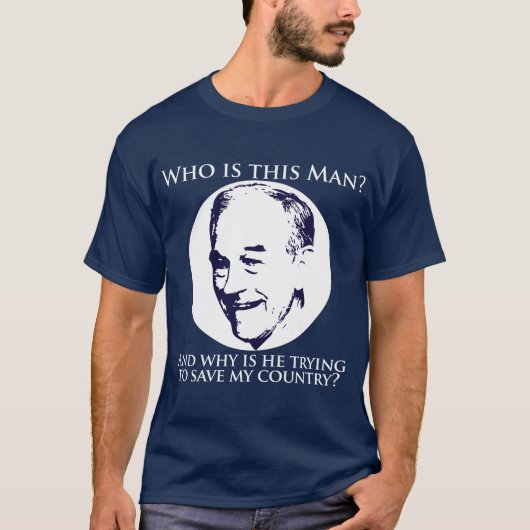 "Wie is dit man?"  Ron Paul voor President Shirt (Voorkant)