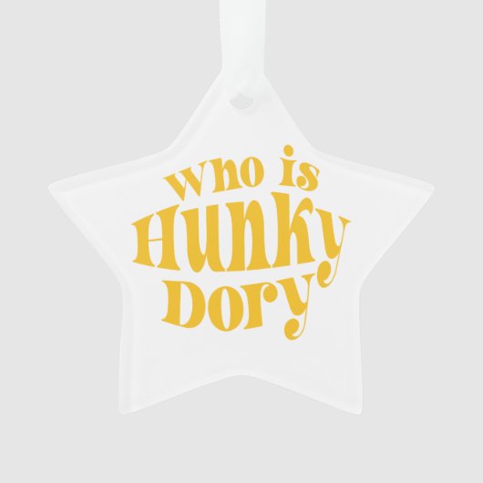 Wie is Hunky Dory? Acrylhoudend Ornament (voorkant)