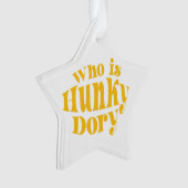 Wie is Hunky Dory? Acrylhoudend Ornament (voorkant)