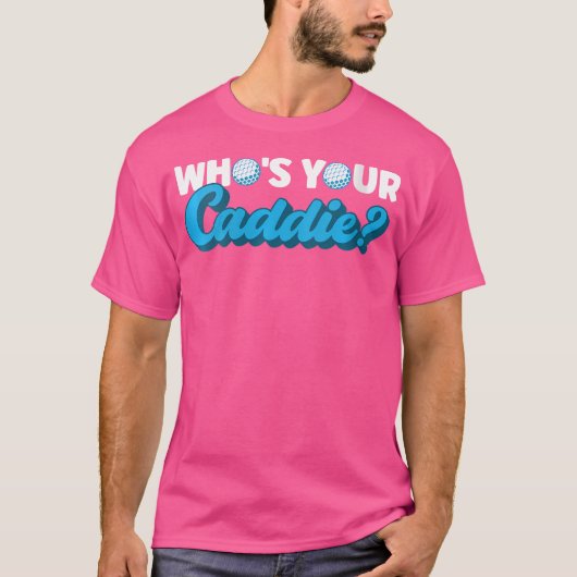 Wie is je caddie? t-shirt (Voorkant)