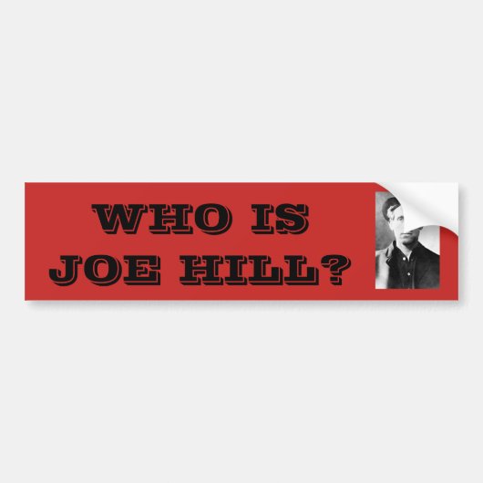 Wie is Joe Hill? Bumpersticker (Voorkant)