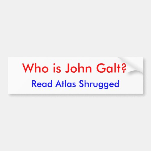 Wie is John Galt, las Atlas Shrugged? Bumpersticker (Voorkant)