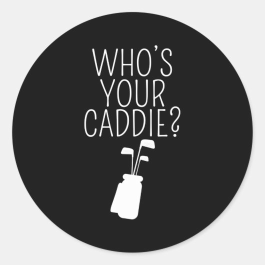 Wie is jouw caddie â€"Golfspeler Caddie B Ronde Sticker (Voorkant)