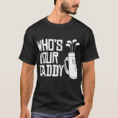 Wie is jouw Caddy grappige Golf die jouw Caddy is? T-shirt (Voorkant)