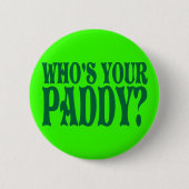 Wie is jouw padie? ronde button 5,7 cm (Voorkant)