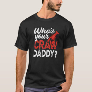 Wie is jouw ruwe papa Crawfish Crayfish T-shirt