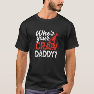 Wie is jouw ruwe papa Crawfish Crayfish T-shirt