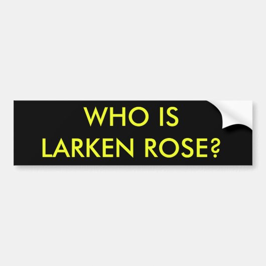 Wie is Larken Roos? Bumpersticker (Voorkant)