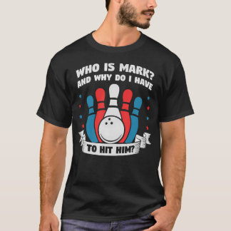 Wie is Mark en waarom moet ik hem slaan Grappig T-shirt