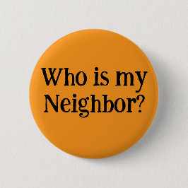 Wie is mijn Naaste? Ronde Button 5,7 Cm