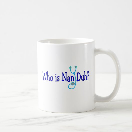 Wie is Nan Duh?  Funny Nursing Student Gifts Koffiemok (Rechts)