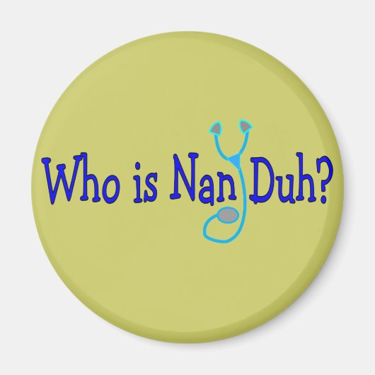 Wie is Nan Duh? Funny Nursing Student Gifts Magneet (Voorkant)