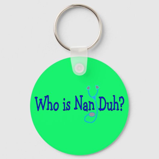 Wie is Nan Duh? Funny Nursing Student Gifts Sleutelhanger (Voorkant)