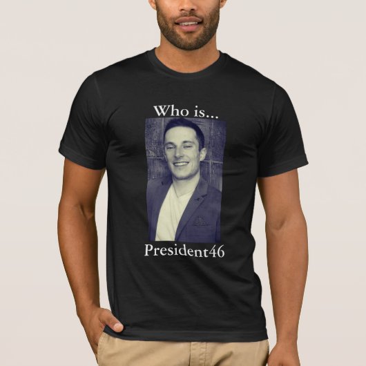 Wie is President46 T-shirt (Voorkant)