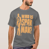 WIE IS SPAM MAN? T-SHIRT (Voorkant)