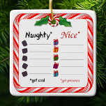 Wie is stout of mooi Ornament<br><div class="desc">Pas je bericht aan. De Naughty krijgen kolen. Leuke mensen krijgen cadeaus! Een schattige kerstchecklist om de kerstman te helpen bij het bijhouden van een pepermunt en een lijst van snoepriet. Een perfect grappig ornament voor uw huis of kantoor vakantie feest!</div>