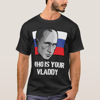 Wie is uw Vladdy Rusland politieke Vladimir Poetin T-shirt