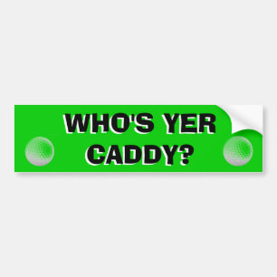 Wie is Yer Caddy Funny Golf Cart Bumpersticker